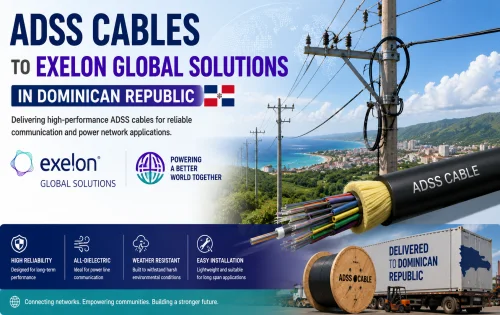 NPC Electric Successfully Supplies 12-Core and 24-Core ADSS Cables to EXELON GLOBAL SOLUTIONS in Dominican Republic